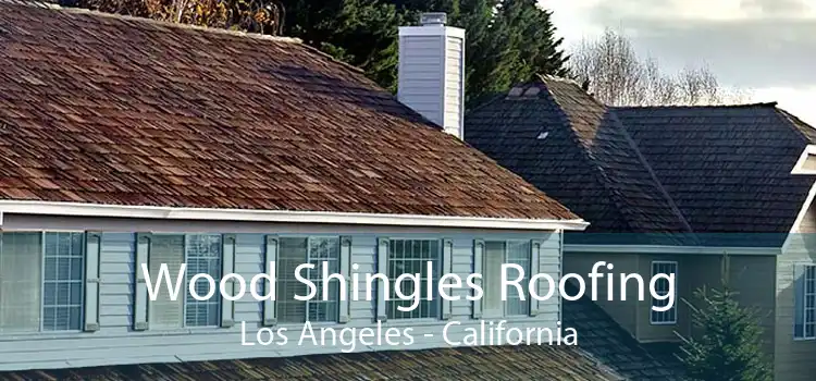 Wood Shingles Roofing Los Angeles - California